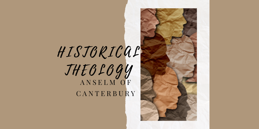 Historical Theology : Anselm Of Canterbury - Monica Ritchie